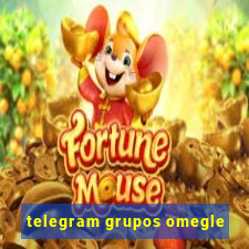 telegram grupos omegle